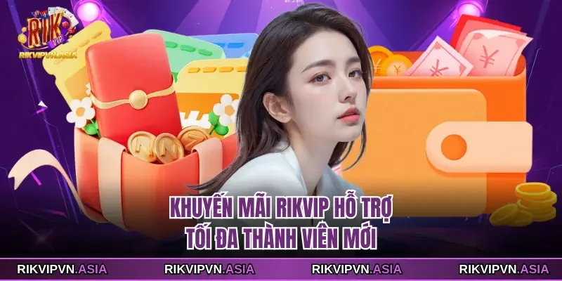 Khuyến mãi Rikvip hỗ trợ tối đa thành viên mới